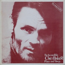 The Incredible Chet Baker Plays And Sings