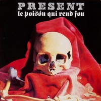 Present : Le Poison Qui Rend Fou