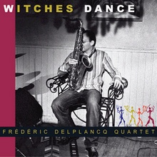 Frédéric Delplancq Quartet : Witches Dance