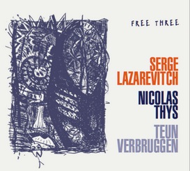 Serge Lazarevitch, Nicolas Thys, Teun Verbruggen : Free Three