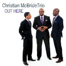 Christian McBride Trio : Out Here