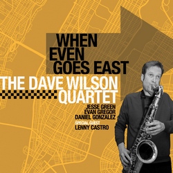 Dave Wilson Quartet : When Even Goes East