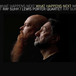 Ray Suhy & Lewis Porter Quartet : What Happens Next