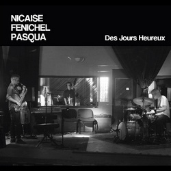 Nicaise / Fénichel / Pasqua : Des Jours Heureux