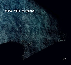 Vijay Iyer : Mutations