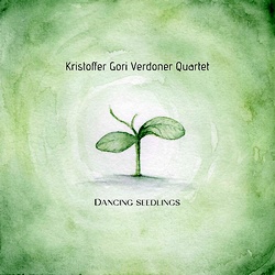 Kristoffer Gori Verdoner Quartet : Dancing Seedlings