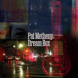 Pat Metheny : Dream Box