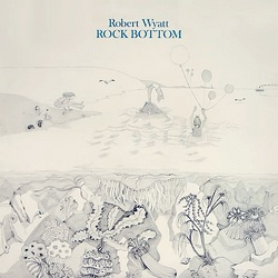 Robert Wyatt : Rock Bottom