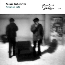 Anouar Brahem : Astrakan Café