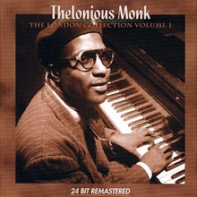 Thelonious Monk : The London Collection Vol.1