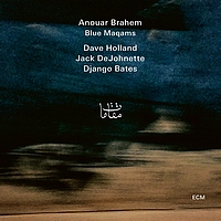 Anouar Brahem : Blue Maqams (ECM, 2017) Anouar Brahem : Blue Maqams (ECM, 2017)