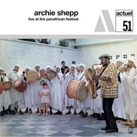 Archie Shepp : Live At The Panafrican Festival (BYG Records, 1971) Archie Shepp : Live At The Panafrican Festival (BYG Records, 1971)