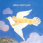 Robert Wyatt : Shleep