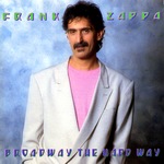 Frank Zappa : Broadway the Hard Way [Live]