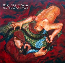Big Big Train : The Underfall Yard