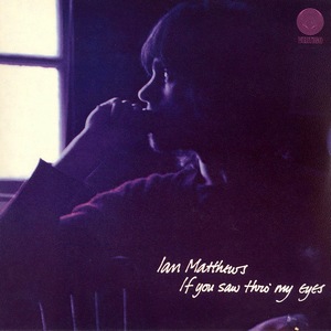 Ian Matthews : If You Saw Thro' My Eyes