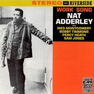 Nat Adderley : Work Song