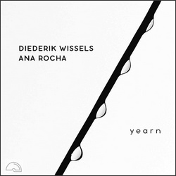 Diederik Wissels / Ana Rocha : Yearn