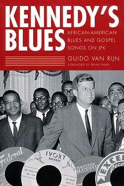 Kennedy’s Blues. African American Blues and Gospel Songs on JFK