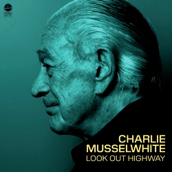 Charlie Musselwhite : Look Out Highway