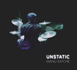 Manu Katché : Unstatic