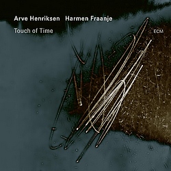Arve Henriksen & Harmen Fraanje : Touch of Time