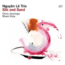 Nguyên Lê Trio : Silk And Sand
