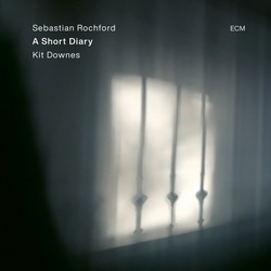 Sebastian Rochford & Kit Downes : A Short Diary