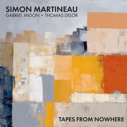 Simon Martineau : Tapes From Nowhere
