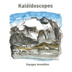 Kaléïdoscopes : Voyages Immobiles