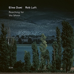 Elina Duni, Rob Luft : Reaching for the Moon