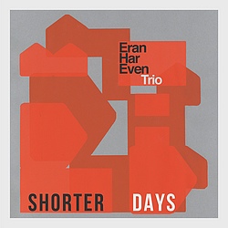 Eran Har Even Trio : Shorter Days