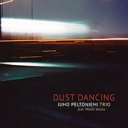 Juho Peltoniemi Trio : Dust Dancing