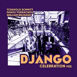 Tchavolo Schmitt, Fanou Torracinta, William Brunard : Django Celebration #2