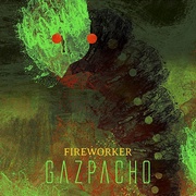 Gazpacho : Fireworker