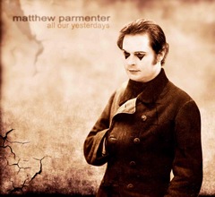 Matthew Parmenter : All Our Yesterdays